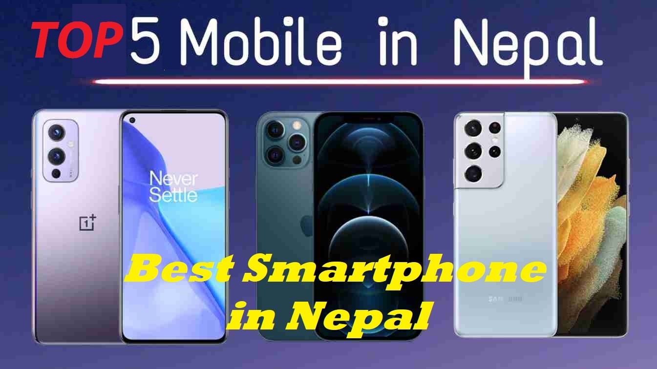 Top 5 Best Mobile Phones in Nepal
